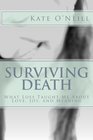 Surviving Death What Loss Taught Me About Love Joy and Meaning