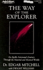 The Way of the Explorer An Apollo Astronant's Journey Through the Material and Mystical Worlds