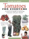 Tomatoes for Everyone: A Practical Guide to Growing Tomatoes All Year Round
