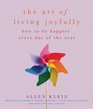 The Art of Living Joyfully How to be Happier Every Day of the Year