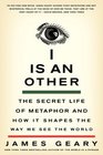 I Is an Other: The Secret Life of Metaphor and How It Shapes the Way We See the World