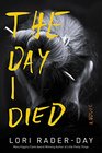 The Day I Died A Novel