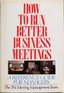 How to Run Better Business Meetings A Reference Guide for Managers