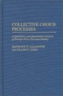 Collective Choice Processes A Qualitative and Quantitative Analysis of Foreign Policy DecisionMaking