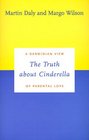 The Truth about Cinderella  A Darwinian View of Parental Love