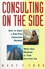 Consulting on the Side  How to Start a PartTime Consulting Business While Still Working at Your FullTime Job