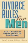 Divorce Rules For Men A Man to Man Guide for Managing Your Split and Saving Thousands