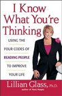 I Know What You're Thinking Using the Four Codes of Reading People to Improve Your Life