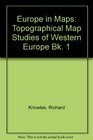 Europe in Maps Topographical Map Studies of Western Europe Bk 1