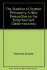 The Tradition of Scottish Philosophy A New Perspective on the Enlightenment