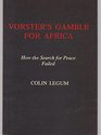 Vorster's Gamble for Africa How the Search for Peace Failed