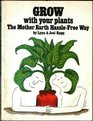 Grow With Your Plants The Mother Earth HassleFree Way