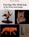 Carvers Handbook Carving the Wild Life of the Forest and Jungle