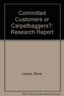 Committed Customers or Carpetbaggers Research Report