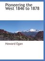 Pioneering the West 1846 to 1878
