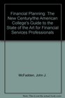 Financial Planning The New Century/the American College's Guide to the State of the Art for Financial Services Professionals
