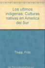 Los ultimos indigenas Culturas nativas en America del Sur