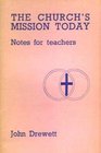 The Church's Mission Today Notes for teachers