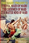 Three Martian Novels : Thuvia Maid of Mars, The Chessmen of Mars, The Master Mind of Mars