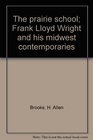 The prairie school Frank Lloyd Wright and his midwest contemporaries