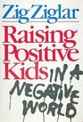 Raising Positive Kids in a Negative World