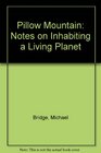 Pillow Mountain Notes on Inhabiting a Living Planet