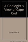A Geologist's View of Cape Cod
