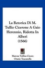 La Retorica Di M Tullio Cicerone A Gaio Herennio Ridotta In Alberi