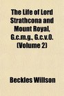 The Life of Lord Strathcona and Mount Royal Gcmg Gcv0
