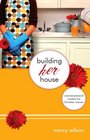 Building Her House Commonsensical Wisdom for Christian Women