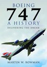 Boeing 747  A History Delivering the Dream