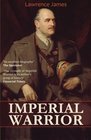 Imperial Warrior The Life and Times of FieldMarshal Viscount Allenby 18611936