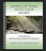 Living in Tune with Your Heart Through Resonance Repatterning