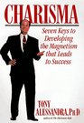 Charisma  Seven Keys to Developing the Magnetism That Leads to Success
