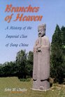 Branches of Heaven A History of the Imperial Clan of Sung China