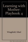 Learning with Mother Playbook 4