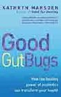 Good Gut Bugs How to Improve Your Digestion and Transform Your Health
