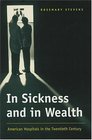 In Sickness and in Wealth  American Hospitals in the Twentieth Century