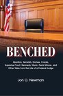 Benched: Abortion, Terrorists, Drones, Crooks, Supreme Court, Kennedy, Nixon, Demi Moore, and Other Tales from the Life of a Federal Judge