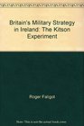 Britain's Military Strategy in Ireland The Kitson Experiment