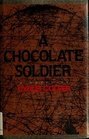 A Chocolate Soldier A Novel