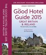 The Good Hotel Guide Great Britain  Ireland 2015