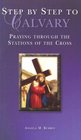 Step by Step to Calvary Praying Through the Stations of the Cross
