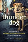 Thunder Dog The True Story of a Blind Man His Guide Dog and the Triumph of Trust at Ground Zero