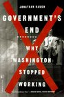 Government's End Why Washington Stopped Working