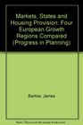 Markets States and Housing Provision Four European Growth Regions Compared