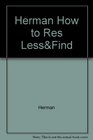 Herman How to Res LessFind