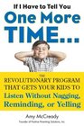 If I Have to Tell You One More Time The Revolutionary Program That Gets Your Kids To Listen Without Nagging Reminding or Yelling