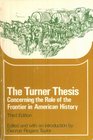 The Turner Thesis Concerning the Role of the Frontier in American History