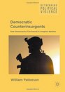 Democratic Counterinsurgents How Democracies Can Prevail in Irregular Warfare